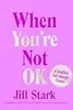 When You’re Not OK: A Toolkit for Tough Times