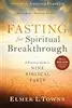 Fasting for Spiritual Breakthrough: A Practical Guide to Nine Biblical Fasts