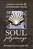 Soul Pilgrimage: Knowing God in Everyday Life