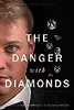 The Danger with Diamonds