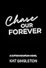 Chase Our Forever