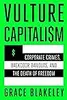 Vulture Capitalism: Corporate Crimes, Backdoor Bailouts, and the Death of Freedom