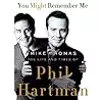 You Might Remember Me: The Life and Times of Phil Hartman