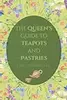 The Queen’s Guide to Teapots and Pastries