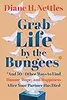 Grab Life by the Bungees: And 50+ Other Ways to Find Humor, Hope, and Happiness After Your Partner Has Died