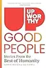Good People: Stories From the Best of Humanity