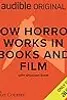 How Horror Works in Books and Film