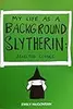 My Life As A Background Slytherin: Selected Comics