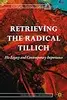 Retrieving the Radical Tillich: His Legacy and Contemporary Importance