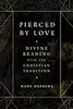 Pierced By Love: Divine Reading in the Christian Tradition
