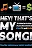 Hey! That’s My Song!: A Guide to Getting Music Placements in Film, TV, and Media