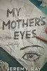 My Mother's Eyes: A Short Story