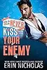 Why You Should Never Kiss Your Enemy