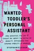 Wanted: Toddler's Personal Assistant