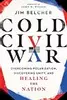 Cold Civil War : Overcoming Polarization, Discovering Unity, and Healing the Nation