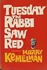 Tuesday, the Rabbi Saw Red