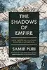 The Shadows of Empire: How Imperial History Shapes Our World