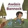 Awâsis and the World-Famous Bannock