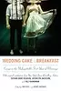 Wedding Cake for Breakfast: Essays on the Unforgettable First Year of Marriage