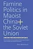 Famine Politics in Maoist China and the Soviet Union