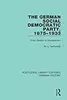 The German Social Democratic Party, 1875-1933: From Ghetto to Government