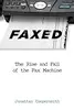 Faxed: The Rise and Fall of the Fax Machine