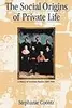 The Social Origins of Private Life: A History of American Families 1600-1900