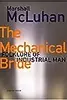 The Mechanical Bride : Folklore of Industrial Man