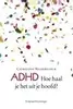 ADHD. Hoe haal je het uit je hoofd?