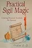 PRACTICAL SIGIL MAGIC Creating Personal Symbols for Success