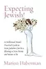 Expecting Jewish: A Millenial Mom’s Practical Guide to How Judaism Can be a Blessing to New Moms and Moms-to-be