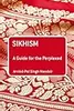Sikhism: A Guide for the Perplexed