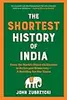 The Shortest History of India: From the World’s Oldest Civilization to Its Largest Democracy―A Retelling for Our Times