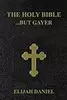 The Holy Bible...but gayer: Elijah Daniel Version