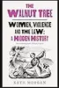 The Walnut Tree: Women, Violence and the Law – A Hidden History