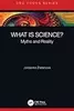 What is Science?: Myths and Reality