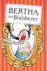 Bertha the Blubberer