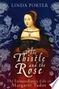 The Thistle and The Rose: The Extraordinary Life of Margaret Tudor