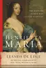 Henrietta Maria: The Warrior Queen Who Divided a Nation