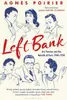 Left Bank: Art, Passion and the Rebirth of Paris 1940–1950