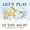 Let's Play in the Snow: A Guess How Much I Love You Storybook