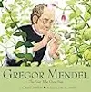 Gregor Mendel: The Friar Who Grew Peas