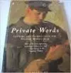 Private words: Letters and diaries from the Second World War
