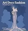 Art Deco Fashion Masterpieces