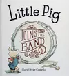 Little Pig joins the band