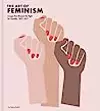 The Art of Feminism: Images that Shaped the Fight for Equality, 1857-2017