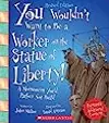 You Wouldn't Want to Be a Worker on the Statue of Liberty!