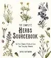 The Complete Herbs Sourcebook: An A-to-Z Guide of Herbs to Cure Your Everyday Ailments