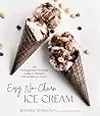 Easy No-Churn Ice Cream: The ‘No Equipment Necessary’ Guide to Standout Homemade Ice Cream