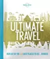 Lonely Planet''s Ultimate Travel